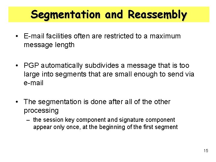 Segmentation and Reassembly • E-mail facilities often are restricted to a maximum message length