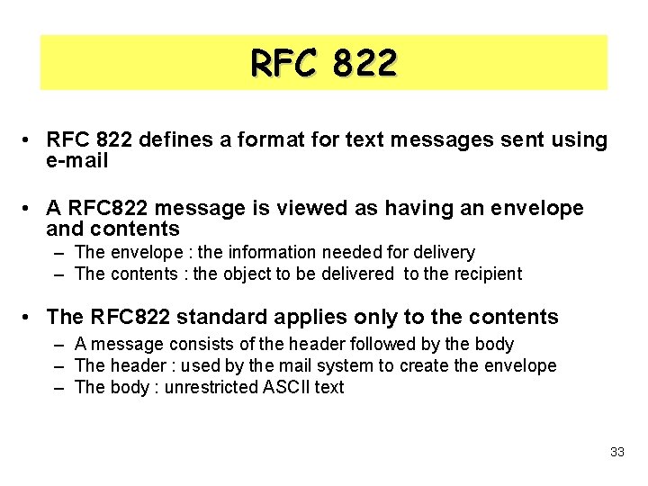 RFC 822 • RFC 822 defines a format for text messages sent using e-mail