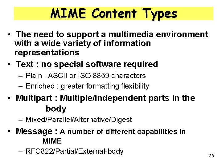 MIME Content Types • The need to support a multimedia environment with a wide