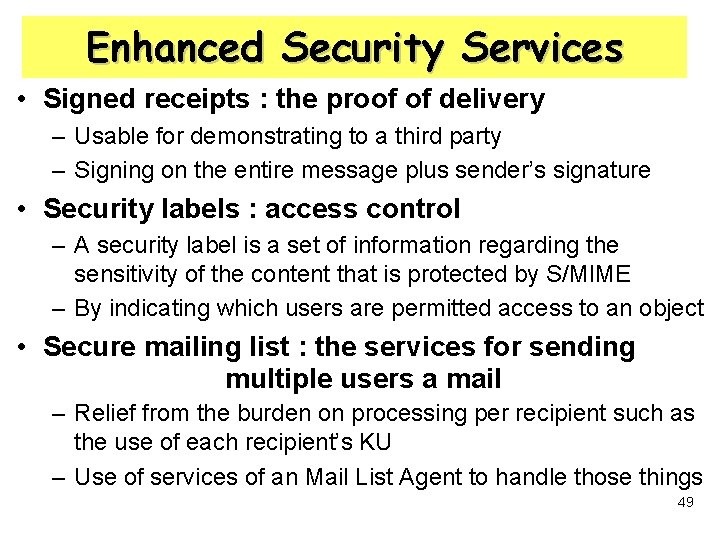 Enhanced Security Services • Signed receipts : the proof of delivery – Usable for