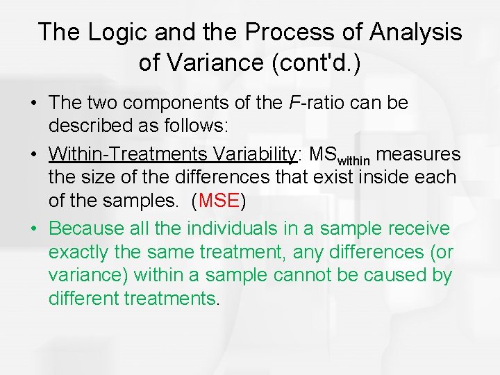 The Logic and the Process of Analysis of Variance (cont'd. ) • The two