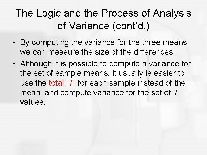 The Logic and the Process of Analysis of Variance (cont'd. ) • By computing
