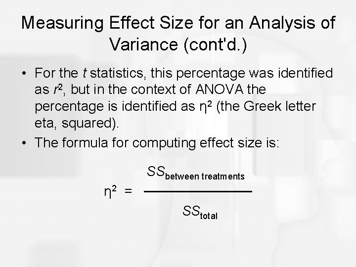 Measuring Effect Size for an Analysis of Variance (cont'd. ) • For the t