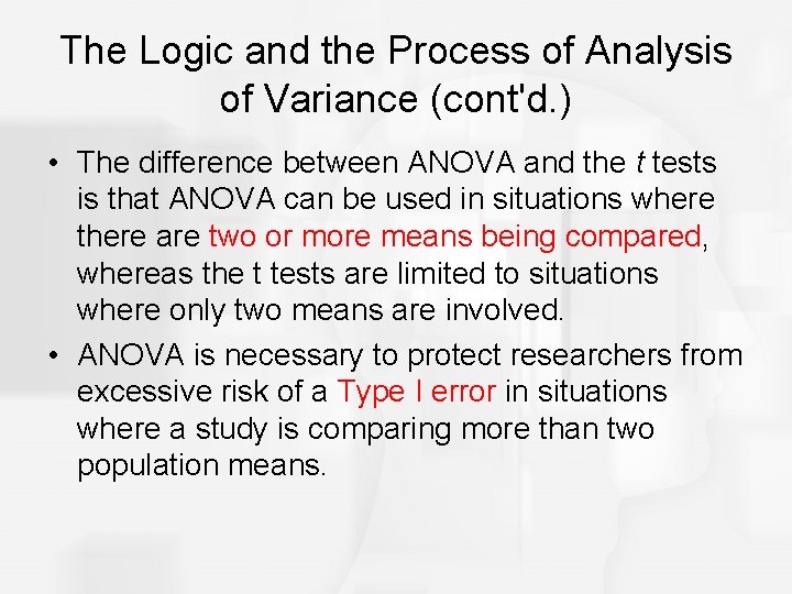 The Logic and the Process of Analysis of Variance (cont'd. ) • The difference