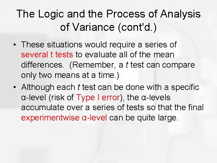 The Logic and the Process of Analysis of Variance (cont'd. ) • These situations