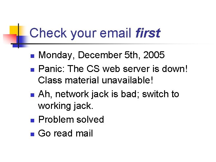 Check your email first n n n Monday, December 5 th, 2005 Panic: The