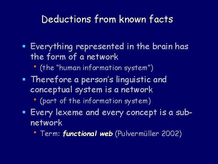 Deductions from known facts § Everything represented in the brain has the form of