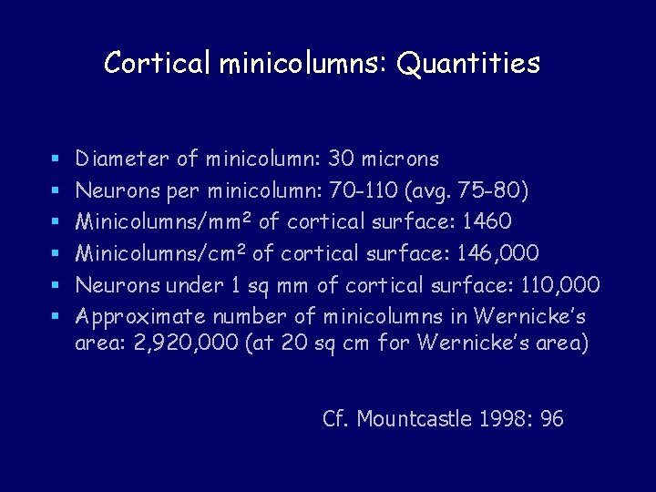 Cortical minicolumns: Quantities § § § Diameter of minicolumn: 30 microns Neurons per minicolumn: