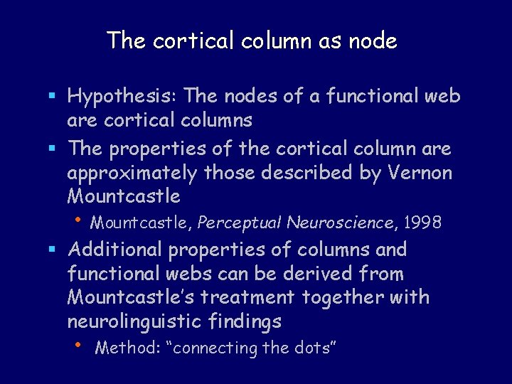 The cortical column as node § Hypothesis: The nodes of a functional web are