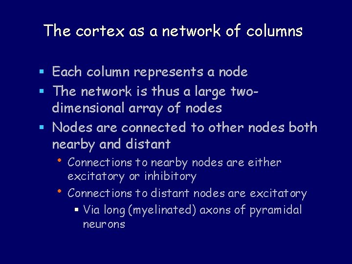 The cortex as a network of columns § Each column represents a node §