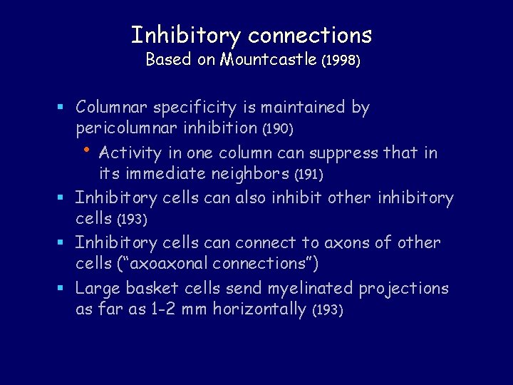 Inhibitory connections Based on Mountcastle (1998) § Columnar specificity is maintained by pericolumnar inhibition