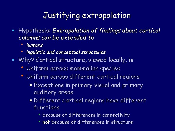 Justifying extrapolation § Hypothesis: Extrapolation of findings about cortical columns can be extended to
