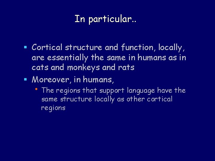 In particular. . § Cortical structure and function, locally, are essentially the same in