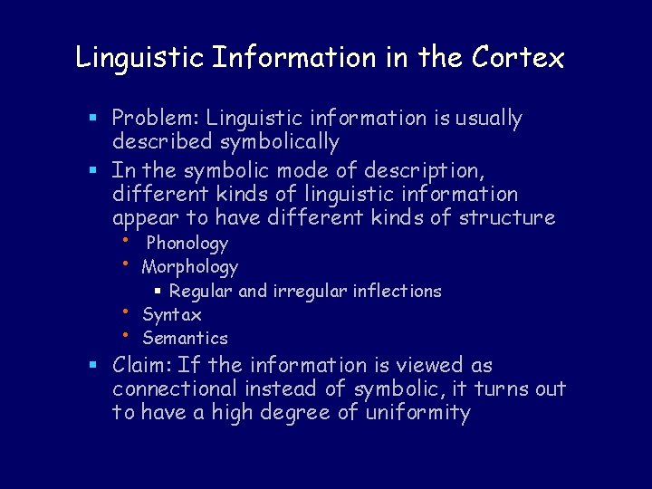 Linguistic Information in the Cortex § Problem: Linguistic information is usually described symbolically §