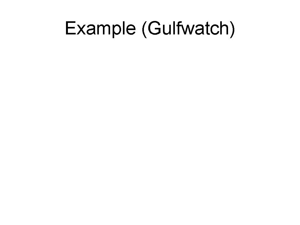 Example (Gulfwatch) 