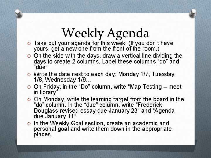 Weekly Agenda O Take out your agenda for this week. (If you don’t have