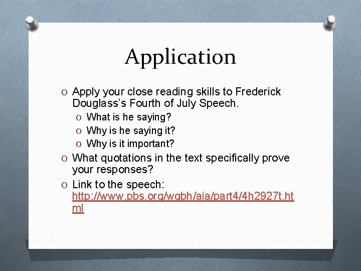 Application O Apply your close reading skills to Frederick Douglass’s Fourth of July Speech.