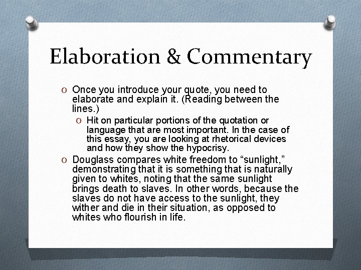 Elaboration & Commentary O Once you introduce your quote, you need to elaborate and