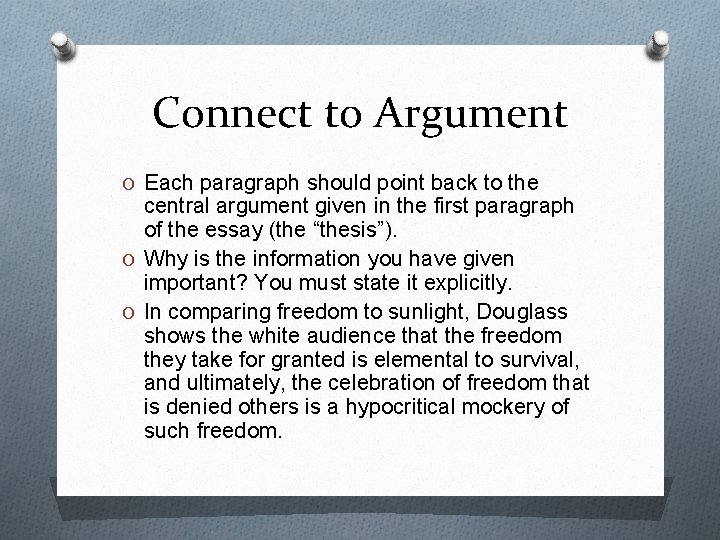 Connect to Argument O Each paragraph should point back to the central argument given
