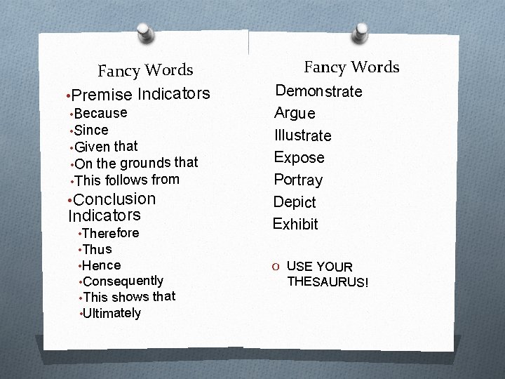 Fancy Words • Premise Indicators • Because • Since • Given that • On