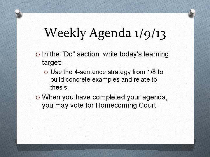 Weekly Agenda 1/9/13 O In the “Do” section, write today’s learning target: O Use