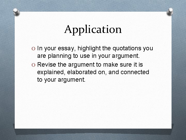 Application O In your essay, highlight the quotations you are planning to use in