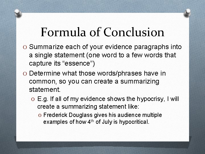 Formula of Conclusion O Summarize each of your evidence paragraphs into a single statement