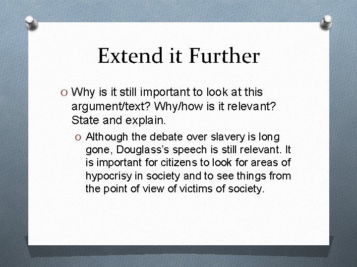 Extend it Further O Why is it still important to look at this argument/text?