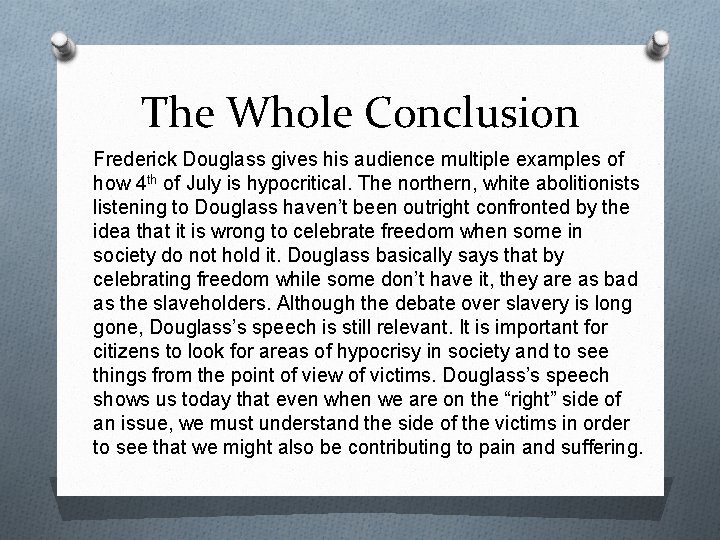 The Whole Conclusion Frederick Douglass gives his audience multiple examples of how 4 th