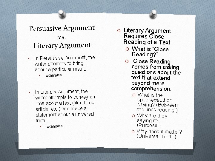 Persuasive Argument vs. Literary Argument • In Persuasive Argument, the writer attempts to bring