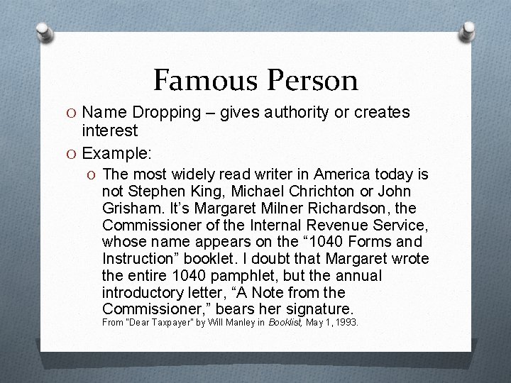 Famous Person O Name Dropping – gives authority or creates interest O Example: O