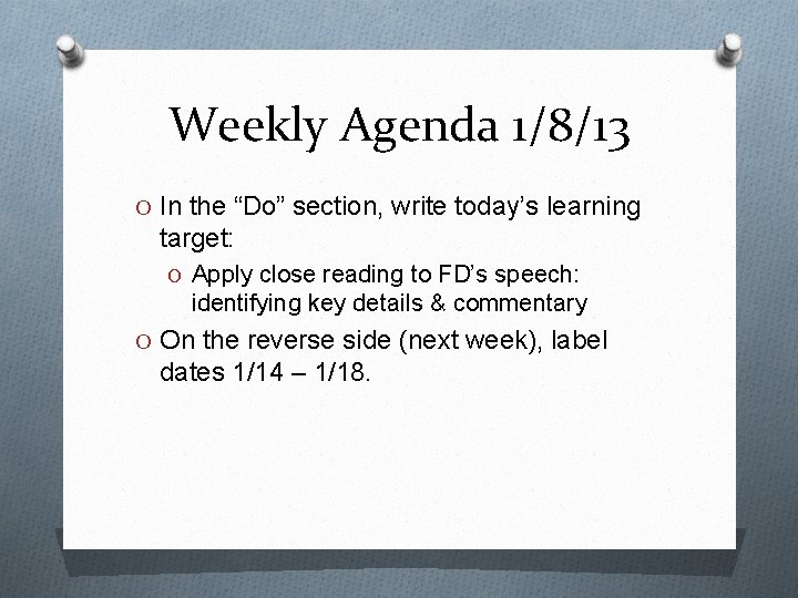 Weekly Agenda 1/8/13 O In the “Do” section, write today’s learning target: O Apply