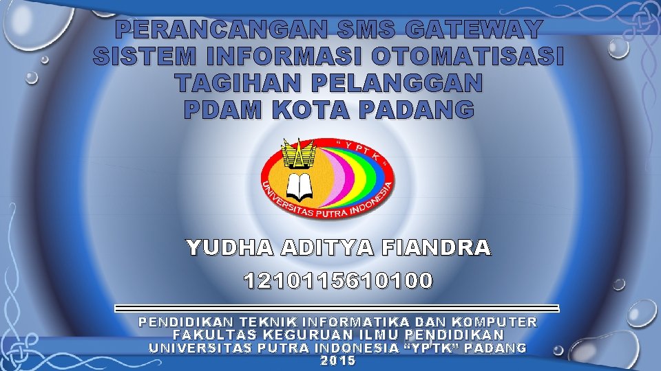 PERANCANGAN SMS GATEWAY SISTEM INFORMASI OTOMATISASI TAGIHAN PELANGGAN PDAM KOTA PADANG YUDHA ADITYA FIANDRA