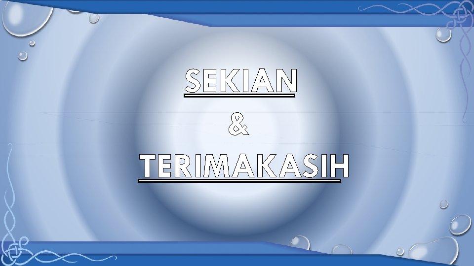 SEKIAN & TERIMAKASIH 