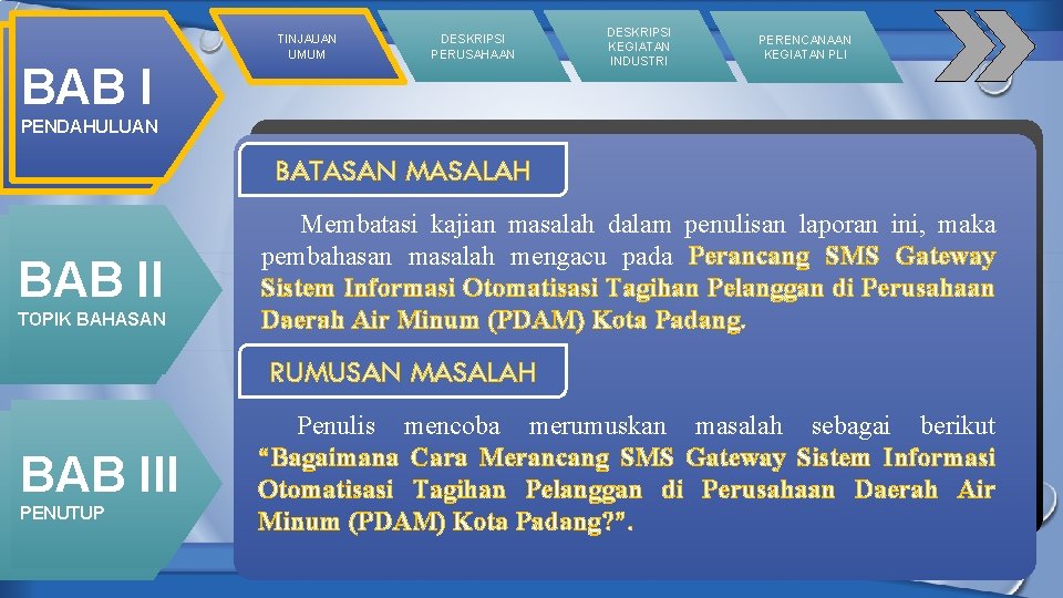 BAB I TINJAUAN UMUM DESKRIPSI PERUSAHAAN DESKRIPSI KEGIATAN INDUSTRI PERENCANAAN KEGIATAN PLI PENDAHULUAN BATASAN