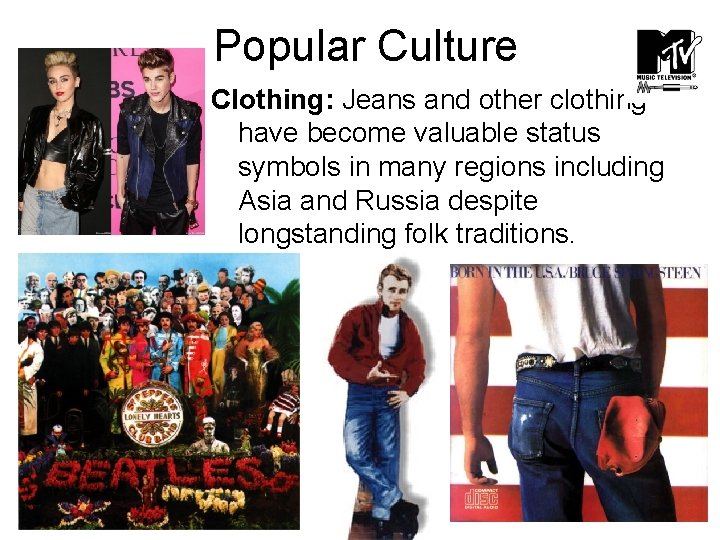 Popular Culture Clothing: Jeans and other clothing have become valuable status symbols in many