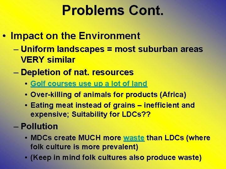 Problems Cont. • Impact on the Environment – Uniform landscapes = most suburban areas