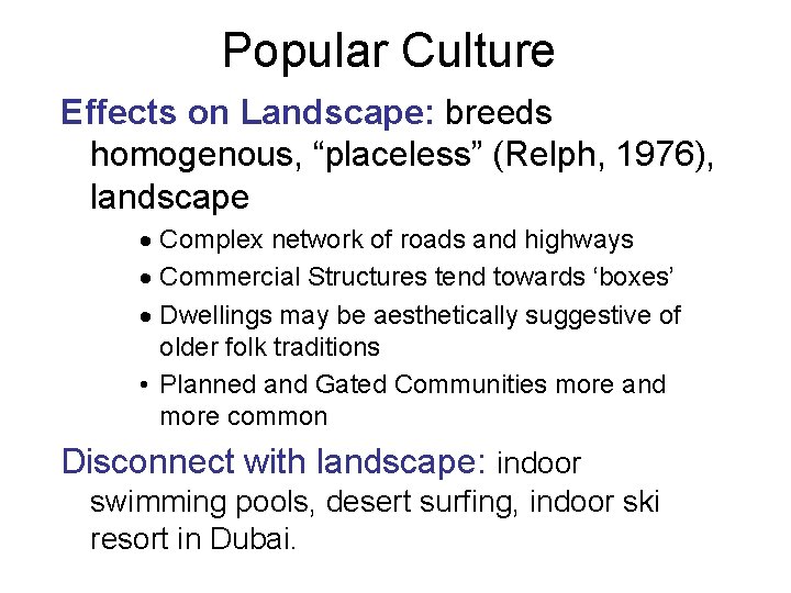 Popular Culture Effects on Landscape: breeds homogenous, “placeless” (Relph, 1976), landscape · Complex network
