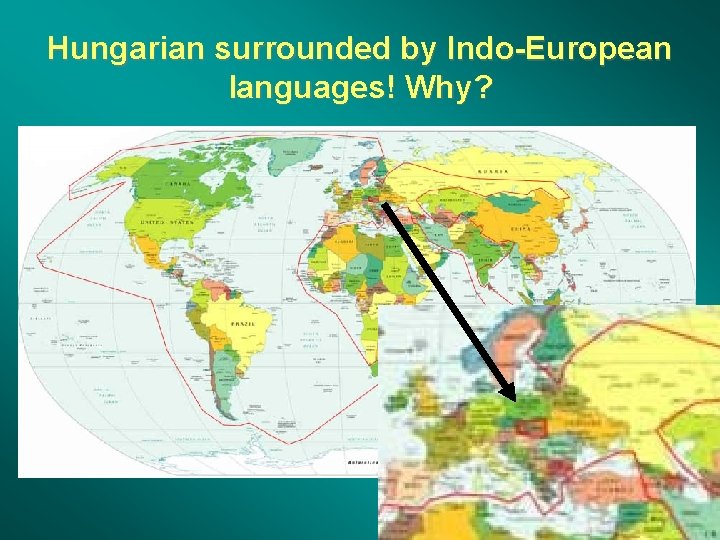 Hungarian surrounded by Indo-European languages! Why? 