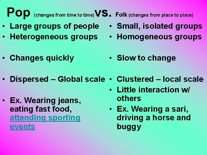 Pop (changes from time to time) vs. Folk (changes from place to place) •
