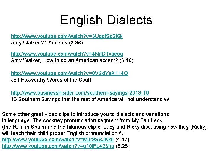 English Dialects http: //www. youtube. com/watch? v=3 Ugpf. Sp 2 t 6 k Amy