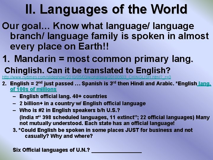 II. Languages of the World Our goal… Know what language/ language branch/ language family