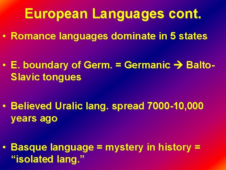 European Languages cont. • Romance languages dominate in 5 states • E. boundary of