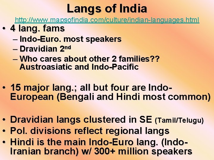 Langs of India http: //www. mapsofindia. com/culture/indian-languages. html • 4 lang. fams – Indo-Euro.