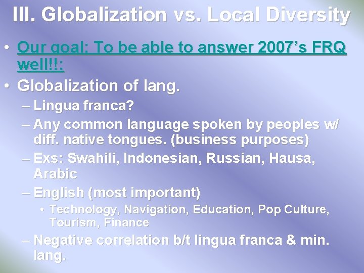 III. Globalization vs. Local Diversity • Our goal: To be able to answer 2007’s