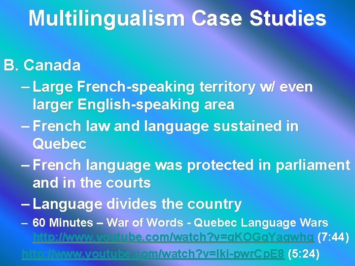 Multilingualism Case Studies B. Canada – Large French-speaking territory w/ even larger English-speaking area