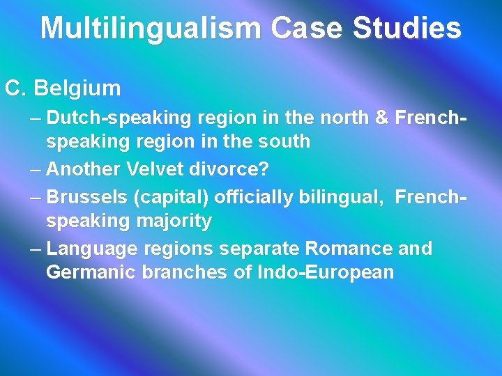 Multilingualism Case Studies C. Belgium – Dutch-speaking region in the north & Frenchspeaking region