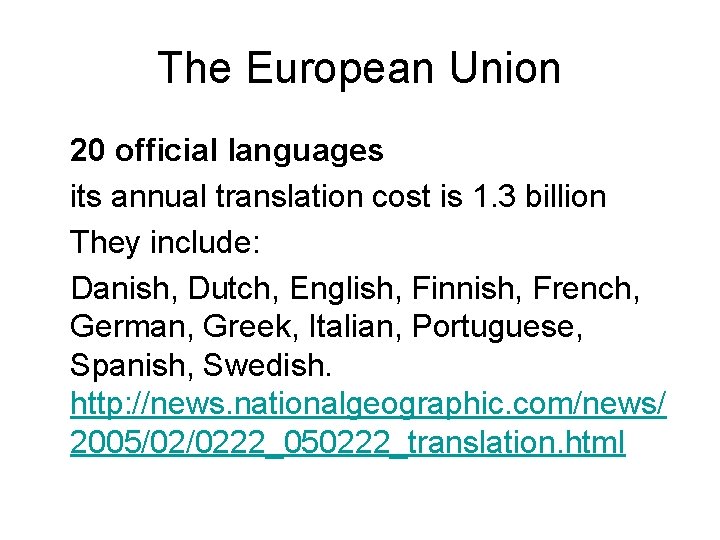 The European Union 20 official languages its annual translation cost is 1. 3 billion