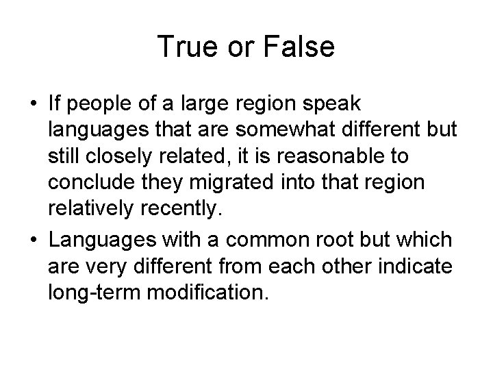 True or False • If people of a large region speak languages that are