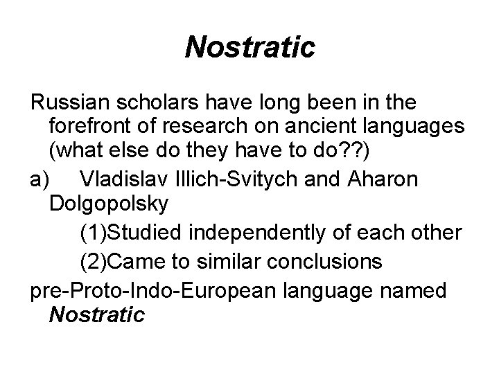 Nostratic Russian scholars have long been in the forefront of research on ancient languages